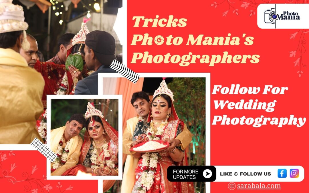 Tricks Photo Mania’s Photographers Follow For Wedding Photography In South Kolkata