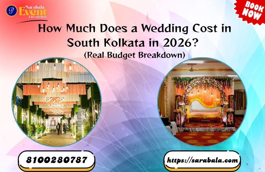 How Much Does a Wedding Cost in South Kolkata in 2026? (Real Budget Breakdown by Sarabala Event Enterprises