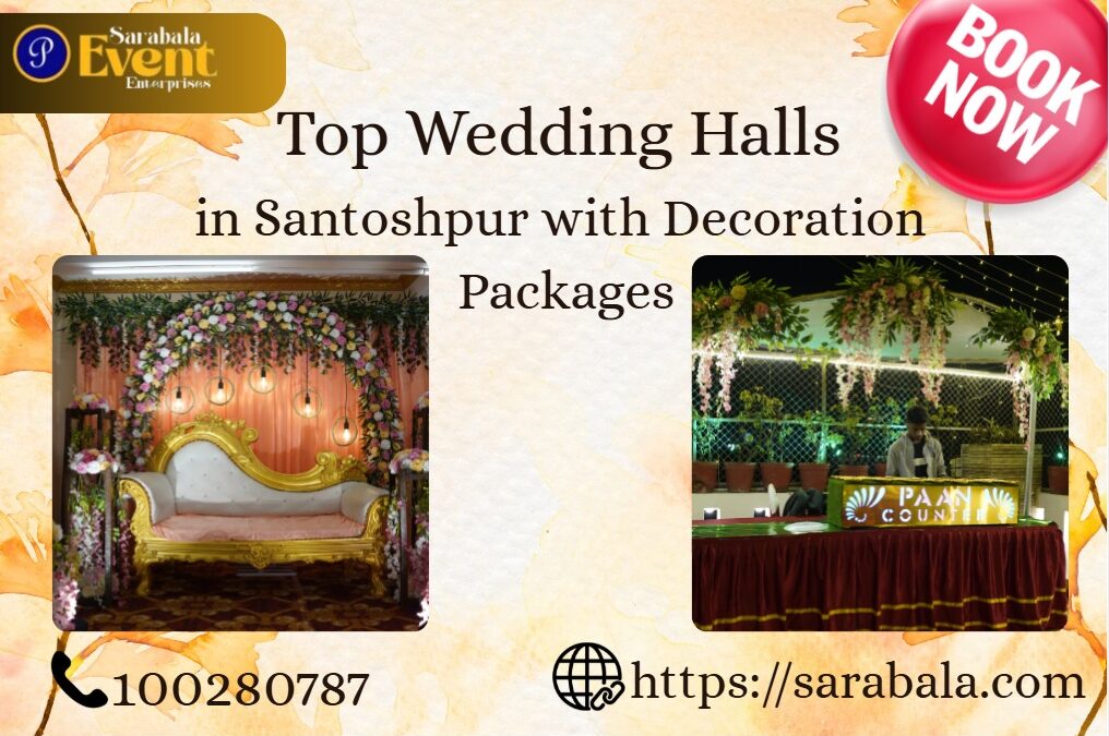 Top Wedding Halls in Santoshpur with Decoration Packages (2026 Guide)
