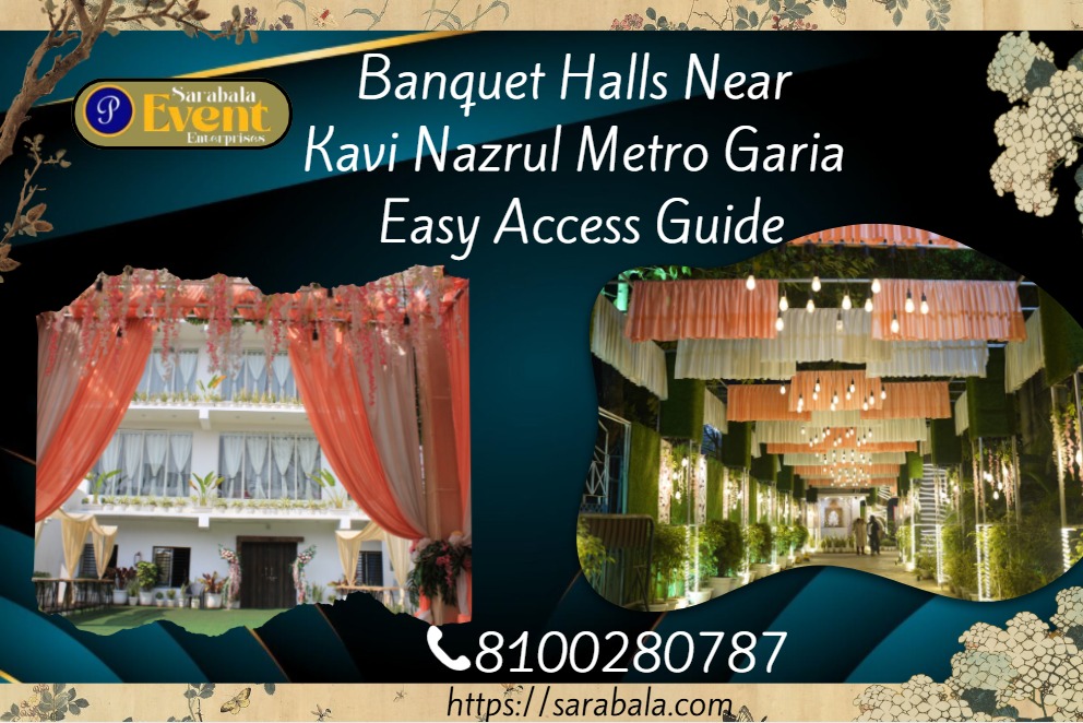 Banquet Halls Near Kavi Nazrul Metro Station – A Practical Guide for Hassle-Free Events in Garia