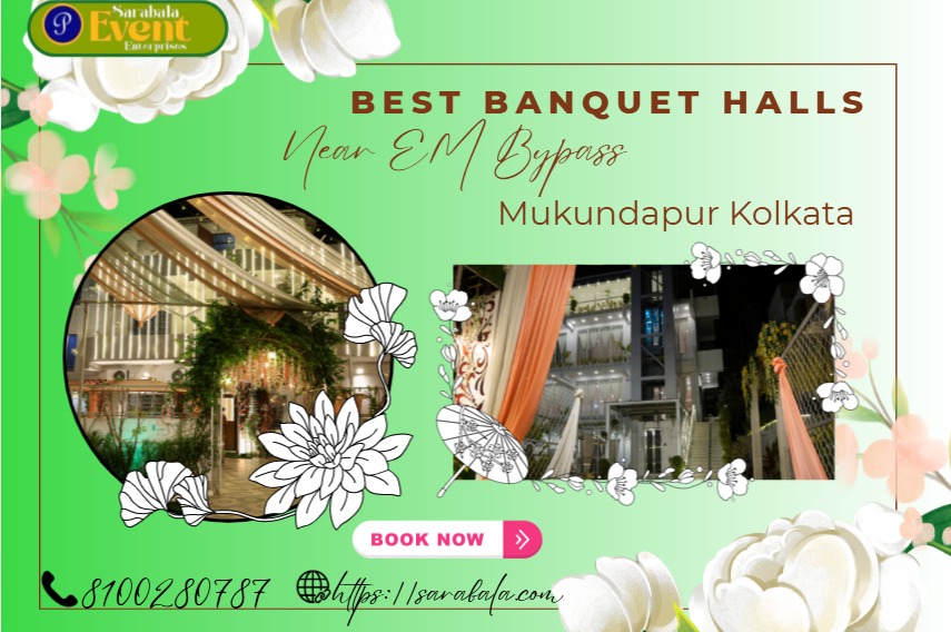 Best Banquet Halls Near EM Bypass Mukundapur Kolkata | Easy Access Guide