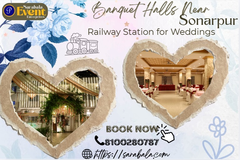 Banquet Halls Near Sonarpur Railway Station for Weddings | Best Venues Guide