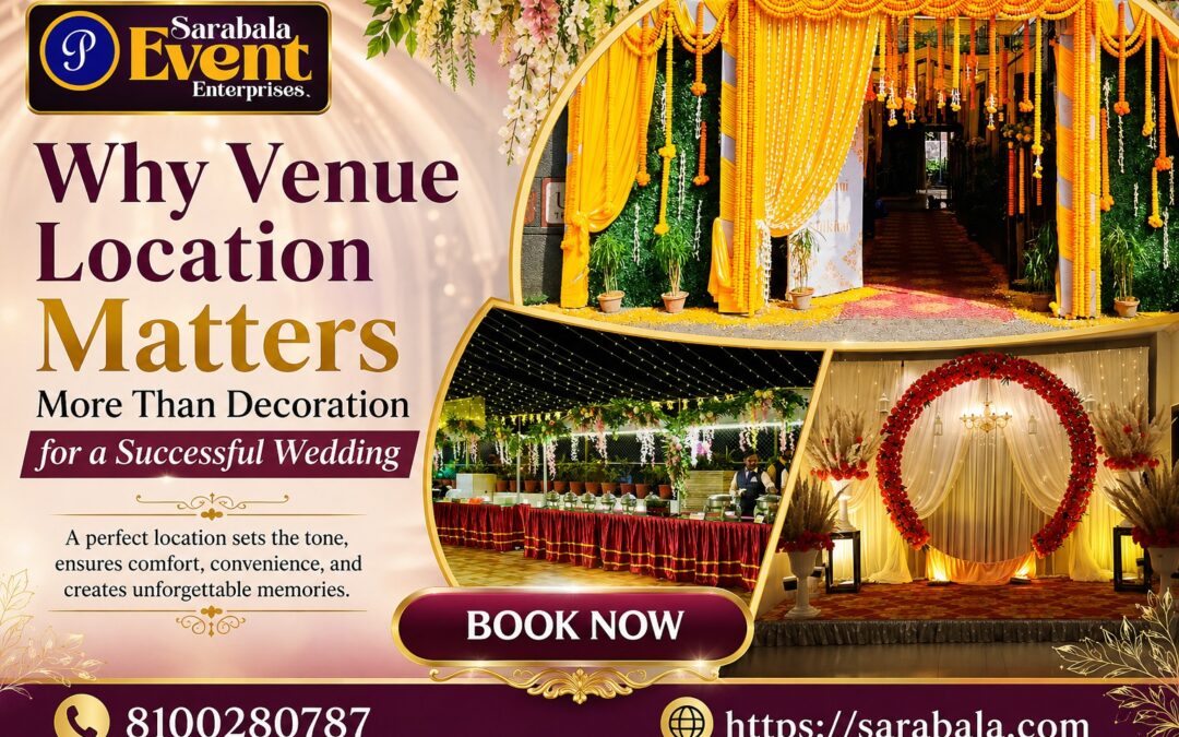 Why Venue Location Matters More Than Decoration for a Successful Wedding
